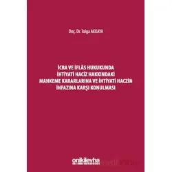 İcra ve İflas Hukukunda İhtiyati Haciz Hakkındaki Mahkeme Kararlarına ve İhtiyati Haczin İnfazına Ka