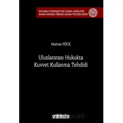 Uluslararası Hukukta Kuvvet Kullanma Tehdidi - Hamza Yüce - On İki Levha Yayınları