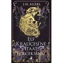 Elf Kraliçesi’ne İtaat Edeceksiniz - J. M. Kearl - Olimpos Yayınları