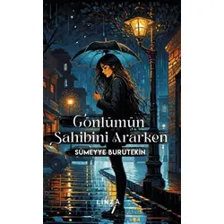 Gönlümün Sahibini Ararken - Sümeyye Burutekin - Linza Yayınları