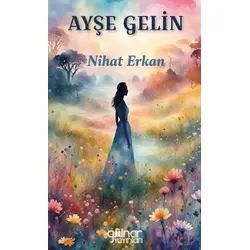 Ayşe Gelin - Nihat Erkan - Gülnar Yayınları