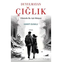 Duyulmayan Çığlık Filistin’de Bir Aşk Hikâyesi - Hayati Dumlu - Armoni Yayıncılık