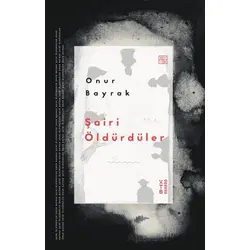 Şairi Öldürdüler - Onur Bayrak - Ketebe Yayınları