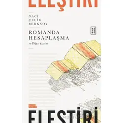 Romanda Hesaplaşma ve Diğer Yazılar - Naci Çelik Berksoy - Ketebe Yayınları
