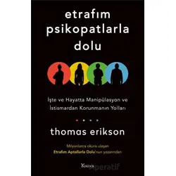 Etrafım Psikopatlarla Dolu: İşte ve Hayatta Manipülasyon ve İstismardan Korunmanın Yolları