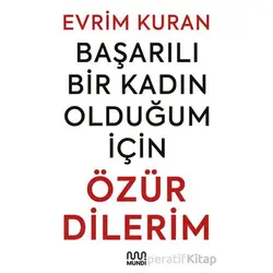 Başarılı Bir Kadın Olduğum İçin Özür Dilerim - Evrim Kuran - Mundi