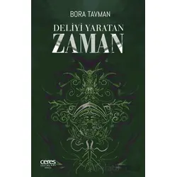 Deliyi Yaratan Zaman - Bora Tavman - Ceres Yayınları