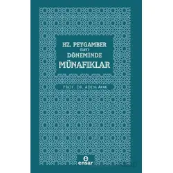 Hz. Peygamber (Sav) Döneminde Münafıklar - Adem Apak - Ensar Neşriyat