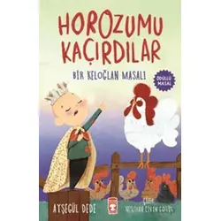 Horozumu Kaçırdılar - Bir Keloğlan Masalı - Ayşegül Dede - Timaş Çocuk