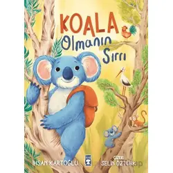 Koala Olmanın Sırrı - İhsan Kartoğlu - Timaş Çocuk