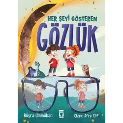 Her Şeyi Gösteren Gözlük - Büşra Ümmühan - Timaş Çocuk