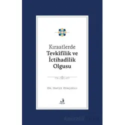 Kıraatlerde Tevkifîlik ve İctihadilik Olgusu - Hafize Dinçoğlu - Fecr Yayınları