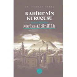 Kahirenin Kurucusu Fatımi Halifesi Muizz-Lidinillah - Furkan Erbaş - Fecr Yayınları