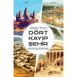 Dört Kayıp Şehir - Kentsel Çağın Gizli Tarihi - Annalee Newitz - The Kitap
