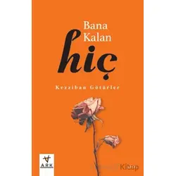 Bana Kalan Hiç - Kezziban Götürler - Ark Kitapları