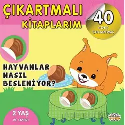 Çıkartmalı Kitaplarım - Hayvanlar Nasıl Besleniyor? - Kolektif - 0-6 Yaş Yayınları