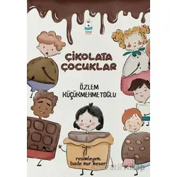 Çikolata Çocuklar - Özlem Küçükmehmetoğlu - Luna Çocuk Yayınları
