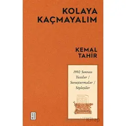 Kolaya Kaçmayalım - 1950 Sonrası Yazılar-Soruşturmalar-Söyleşiler - Kemal Tahir - Ketebe Yayınları