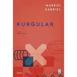 Kurgular - Markus Gabriel - Ketebe Yayınları