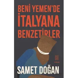 Beni Yemende İtalyana Benzetirler - Samet Doğan - Ketebe Yayınları