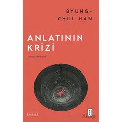 Anlatının Krizi - Byung Chul Han - Ketebe Yayınları