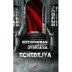 Di·stopya’dan Ütopya’ya Echedejya - Halit Gür - Paradigma Akademi Yayınları