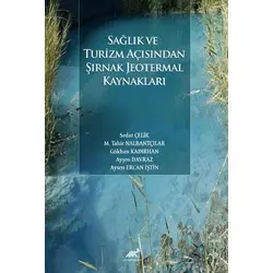 Sağlık ve Turizm Açısından Şırnak Jeotermal Kaynakları - Sedat Çelik - Paradigma Akademi Yayınları
