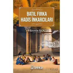 Batıl Fırka ve Hadis İnkarcıları - Fikrettin Koç - Beka Yayınları