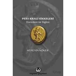 Pers Krali Sikkeleri - Hüseyin Köker - Myrina Yayınları