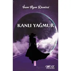 Kanlı Yağmur - İrem Ilgım Demirci - Gülnar Yayınları