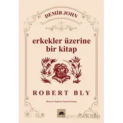 Demir John: Erkekler Üzerine Bir Kitap - Robert Bly - Kolektif Kitap