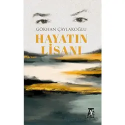 Hayatın Lisanı - Gökhan Çaylakoğlu - Kitap At Yayınları