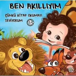 Ben Akıllıyım Çünkü Kitap Okumayı Seviyorum - Ayçıl H. Fethan - Parmak Çocuk Yayınları