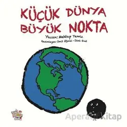 Küçük Dünya Büyük Nokta - Mehtap Temiz - Parmak Çocuk Yayınları