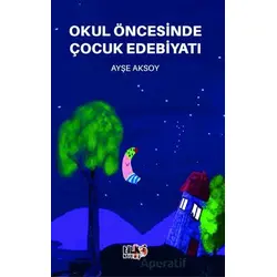 Okul Öncesinde Çocuk Edebiyatı - Ayşe Aksoy - Tilki Kitap