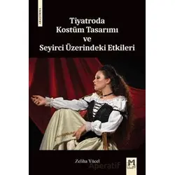 Tiyatroda Kostüm Tasarımı ve Seyirci Üzerindeki Etkileri - Zeliha Yücel - Memento Mori
