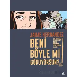 Beni Böyle Mi Görüyorsun? - Jamie Hernandez - Kara Karga Yayınları
