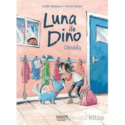 Luna ile Dino – Okulda - Judith Koppens - İlksatır Yayınevi