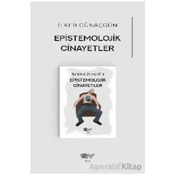 Epistemolojik Cinayetler - İlker Günaçgün - Servet Yayınevi