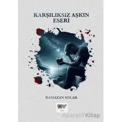 Karşılıksız Aşkın Eseri - Ramazan Solak - Servet Yayınevi