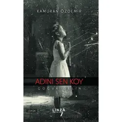 Adını Sen Koy - Çocuk Gelin - Kamuran Özdemir - Linza Yayınları