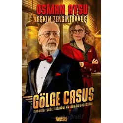 Gölge Casus - Casuslar Şehri İstanbulda Son Hesaplaşma - Osman Aysu - Dark İstanbul
