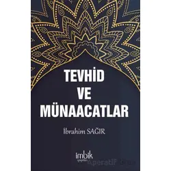 Tevhid ve Münacaatlar - İbrahim Sağır - İmbik Yayınları