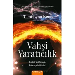 Vahşi Yaratıcılık Dişil Özün İlhamıyla Potansiyelini Keşfet - Tami Lynn Kent - Omega