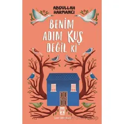Benim Adım Kuş Değil ki - Abdullah Harmancı - Genç Timaş