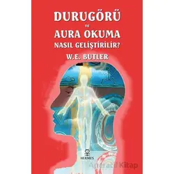 Durugörü ve Aura Okuma Nasıl Geliştirilir? - W.E. Butler - Hermes Yayınları
