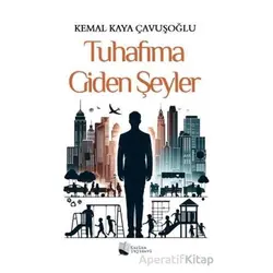 Tuhafıma Giden Şeyler - Kemal Kaya Çavuşoğlu - Karina Yayınevi