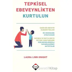 Tepkisel Ebeveynlikten Kurtulun - Laura Linn Knight - Buzdağı Yayınevi