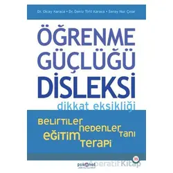 Öğrenme Güçlüğü, Disleksi Dikkat Eksikliği - Belirtiler, Nedenler, Tanı, Eğitim, Terapi