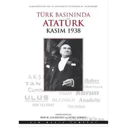 Türk Basınında Atatürk - Kasım 1938 - Nuri M. Çolakoğlu - Doğan Kitap